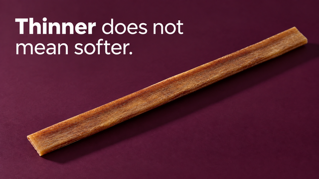A thin bully stick accompanies the statement that thinner does not mean softer.